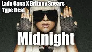 Lady Gaga X Britney Spears  ( Electro Pop Type Beat ) - "  Midnight  "