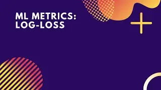 Log-Loss | Machine Learning