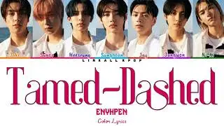 ENHYPEN – Tamed-Dashed (Color Lyrics)