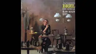 Jacques Brel - Ces Gens Là ( Raw Main Edit)
