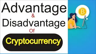 Advantages and Disadvantages of Cryptocurrency 2022 | Benefits of Cryptocurrency