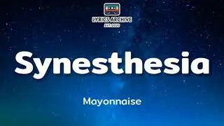 Synesthesia (Lyrics) - Mayonnaise