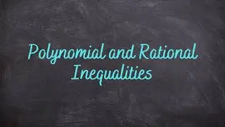 3.6 - Polynomial and Rational Inequalities