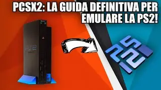 PCSX2: LA GUIDA DEFINITIVA PER L'EMULATORE PS2!