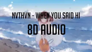 nvthvn - when you said hi 「 8D Audio」✔