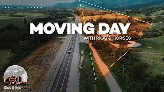 Moving Day with Rigs and Horses! #movingday