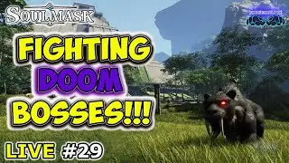 🔴Live #29: SOULMASK⚡️KILLING DOOM BOSSES⚡️Final Dungeons & Ruins⚡️Steel Age⚡️