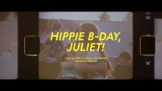 HIPPIE B-DAY, JULIET!