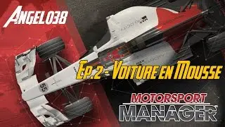 [FR-PC-HD] MotorSport Manager - Ep2 - Voiture en Mousse!