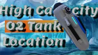 Subnautica Below Zero High Capacity O2 Tank  Location