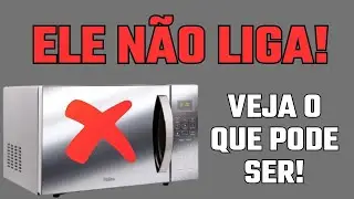 MICROONDAS NÃO LIGA - Veja o que pode ser e como testar!