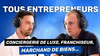 #105  - FAIRE UNE CONCIERGERIE FRANCHISEUR POUR DES BIENS DE LUXE AVEC CYRIL BRAULT