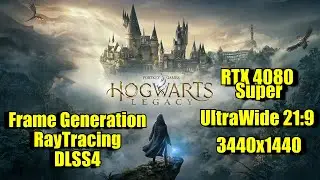 Hogwarts Legacy RTX 4080 Super UltraWide 3440x1440 RayTracing DLSS4/FrameGen HDR | FRAME-RATE TEST