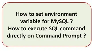 How to set environment variable for MySQL | How to execute SQL command directly on Command Prompt |