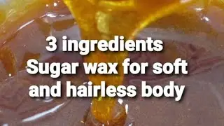 How to make Sugar Wax at home | 3 Ingredients only