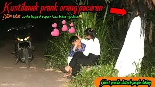 Kuntilanak Prank Orang Pacaran || Paling Seru Super Duper Lucu Asli Ngakak🤣🤣