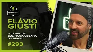 1º Canal de culinária vegana do Brasil  | Flávio Giusti @vegetarirango  Talkeando Podcast #293