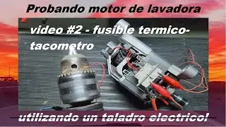 Revisando motor de lavarropas, térmico, tacómetro, etc.