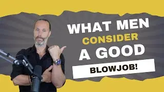 What Men Consider A Good Blowjob