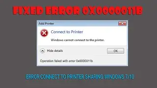 FIXED ERROR 0X0000011b || ERROR CONNECT TO PRINTER SHARING WINDOWS 7/10
