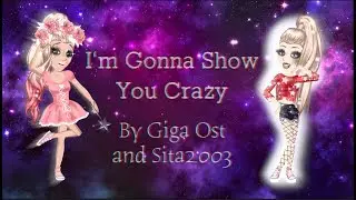 I'm gonna show you crazy - Collab with Sita2003