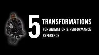 5 Transformation Demonstrations For Animation And Performance Reference