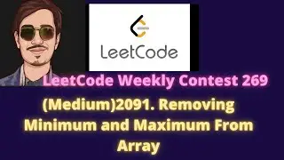 Leetcode  Weekly Contest 269, (Medium)2091. Removing Minimum and Maximum From Array