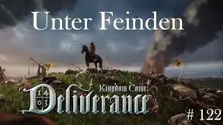 Unter Feinden - Kingdom Come Deliverance, Gameplay, Deutsch, # 122, 2025