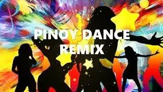 PINOY DANCE REMIX