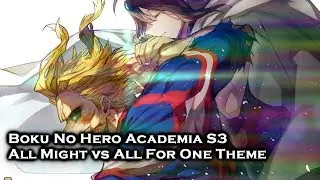 Boku No Hero Academia S3 OST - All Might VS All For One