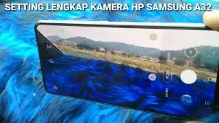 CARA SETTING LENGKAP KAMERA HP SAMSUNG GALAXY A32
