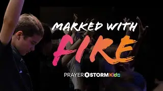 Marked With Fire 🔥 | Prayer Storm Kids Gathering | June 2023