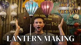Traditional Markets + Vietnamese Lantern Making | Hoi An, Vietnam