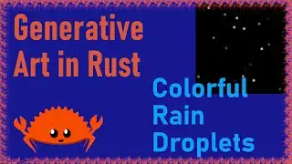 Episode 10: Colorful Rain Droplets | Generative Art in Rust | Electro Cat Studios