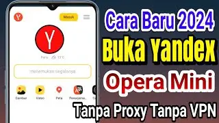 Cara Baru Membuka Yandex Opera Mini Android 2024 Tanpa Proxy Tanpa VPN