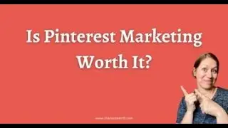 Is Pinterest Marketing Worth It?
