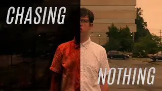 Chasing Nothing ----- Short Film