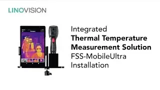 Integrated Thermal Temperature Measurement Solution FSS-MobileUltra Installation Video | Hinovision