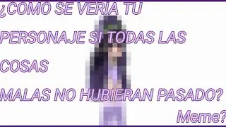 //🌹🥀¿Como se vería tu personaje si todas las cosas malas no hubieran pasado?🌹🥀\\