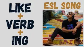 like + verb +ing -song