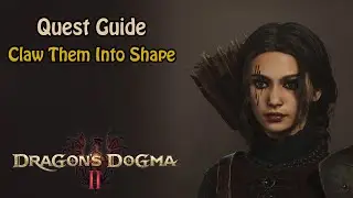 Claw Them Into Shape - Quest Guide [Dragon's Dogma 2]