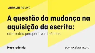 A questão da mudança na aquisição da escrita: diferentes perspectivas teóricas
