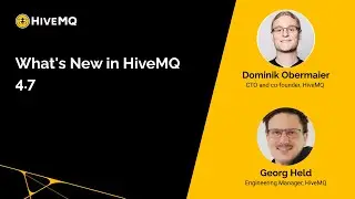 Webinar: What's New in HiveMQ – Inside the HiveMQ 4.7 Release