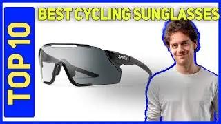 Best Cycling Sunglasses in 2023 [Top 10 Cycling Sunglasses]
