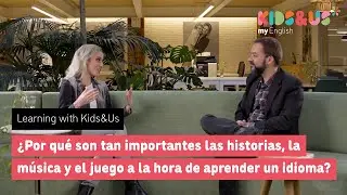Learning with Kids&Us - ¿Por qué son tan importantes las historias, la música y el juego? (5/9)