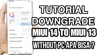Tanpa PC Bisa Downgrade ? Dari MIUI 14 ke MIUI 13 Semua Tipe Xiaomi Back to MIUI 13 | Via Mi Flash |