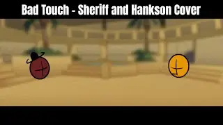 Bad Touch - Sheriff and Hankson Cover