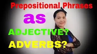 Prepositional Phrases as an Adjective and Adverb