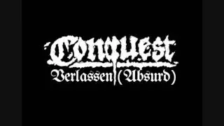 Conquest - Verlassen (Absurd/In Ketten)