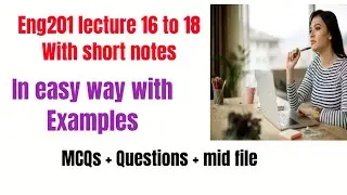 Eng201 lecture no 16 to 18 with mid term preparation